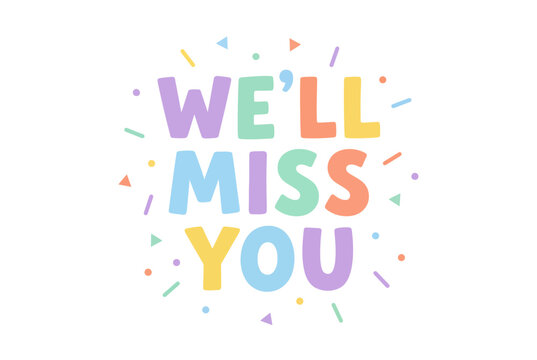 We Will Miss You colorful lettering for farewell party or office goodbye card design.