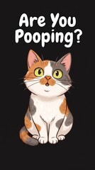 Funny Cat 'Are You Pooping?' The image features a cartoon-style illustration of a cat looking upwards with a curious expression. The cat has a calico pattern with white, orange, and gray fur. Above th © Anang
