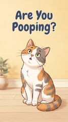 Funny Cat 'Are You Pooping?' The image features a cartoon-style illustration of a cat looking upwards with a curious expression. The cat has a calico pattern with white, orange, and gray fur. Above th © Anang