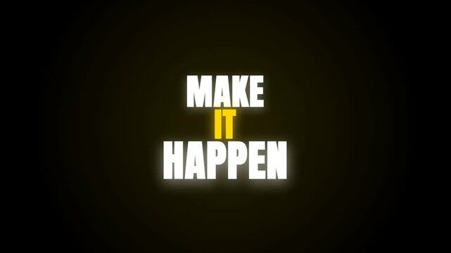 The video features the motivational text 'MAKE IT HAPPEN' in bold white and yellow letters on a dark background. A pulsing yellow light ring radiates outward, creating a dynamic, inspiring animation.
