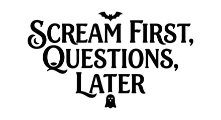 Fototapeta premium Spooky Halloween Quote Vector, Scream First Questions Later Typography, Ghost Bat Graphic Art