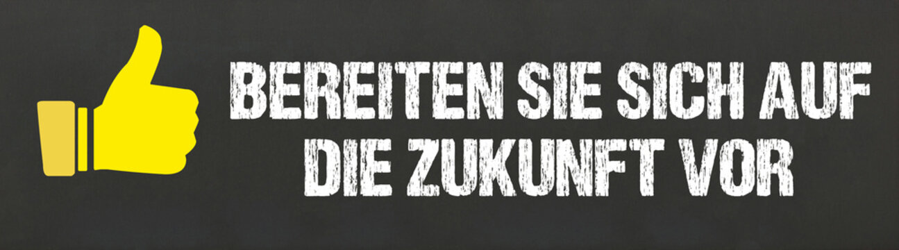 Bereiten Sie sich auf die Zukunft vor	
