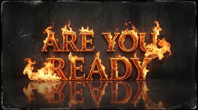 Burning metallic text displaying are you ready phrase with realistic bright orange flames on background