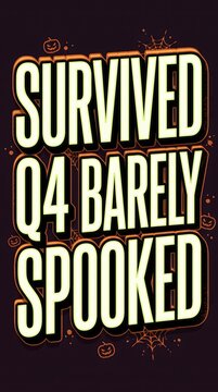 Survived q4 barely spooked text design with bold lettering for seasonal office humor and corporate holiday season celebration and professional work life