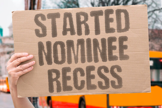 "Started Nominee Recess" AG confirmed before break began. STARTED. NOMINEE. RECESS. CONFIRMED. BREAK.