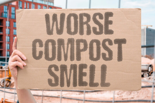 "Worse Compost Smell" Odor exceeded expectations. WORSE. COMPOST. SMELL. ODOR. EXCEEDED.