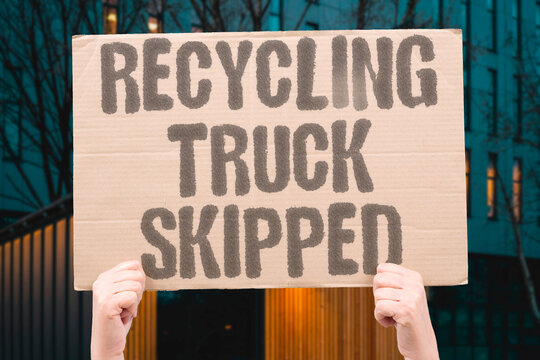 "Recycling Truck Skipped" Pickup missed our block. RECYCLING. TRUCK. SKIPPED. PICKUP. MISSED.