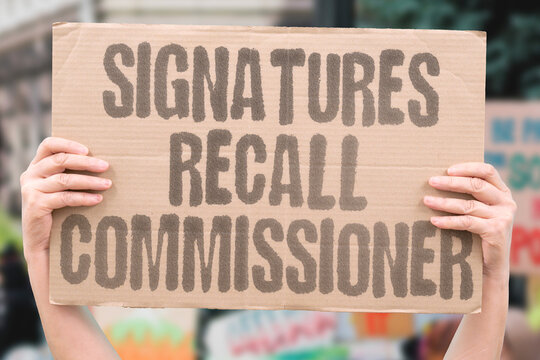 "Signatures Recall Commissioner" Enough gathered against county official. SIGNATURES. RECALL. COMMISSIONER. GATHERED. OFFICIAL.