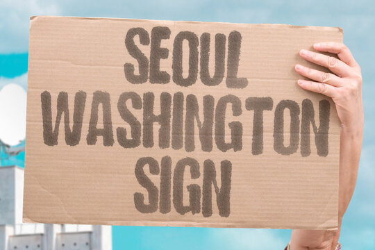 "seoul washington sign" The two allied governments put their names on a new mutual defense pact. SEOUL. WASHINGTON. SIGN. DEFENSE. PACT.
