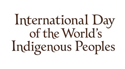 Obraz premium International Day of the World's Indigenous Peoples Text Design