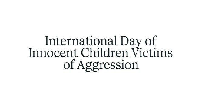 International Day of Innocent Children Victims of Aggression Text