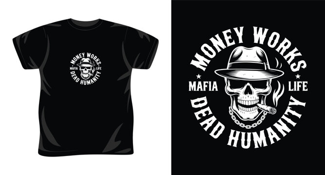 Money works mafia life dead humanity, vintage skull t-shirt design with fedora hat, cigar, and chain.