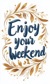 Gold floral frame with "Enjoy your weekend" text.