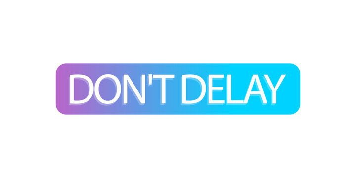 Gradient rectangular button with dont delay text isolated on transparent background