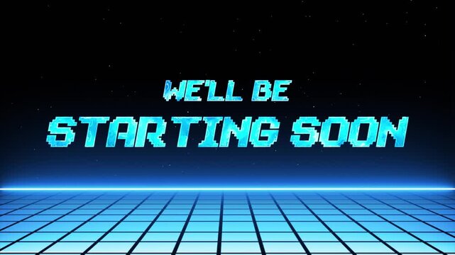Retro pixel art we'll be starting soon message with neon blue grid and starfield background