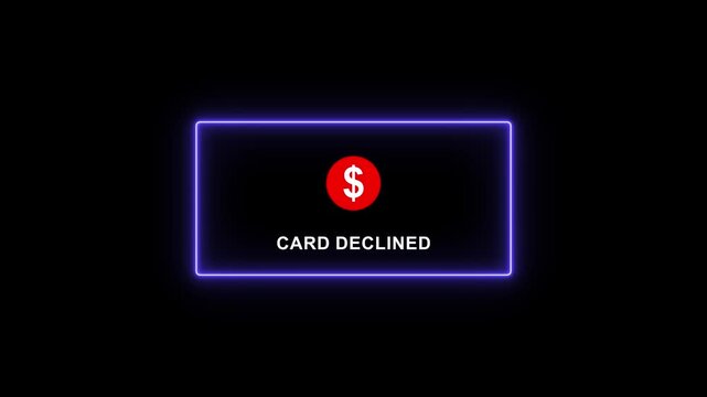 Animated card declined notification with glowing neon border and red dollar sign for digital banking, e-commerce checkout errors, payment failure alerts, and financial transaction security ui