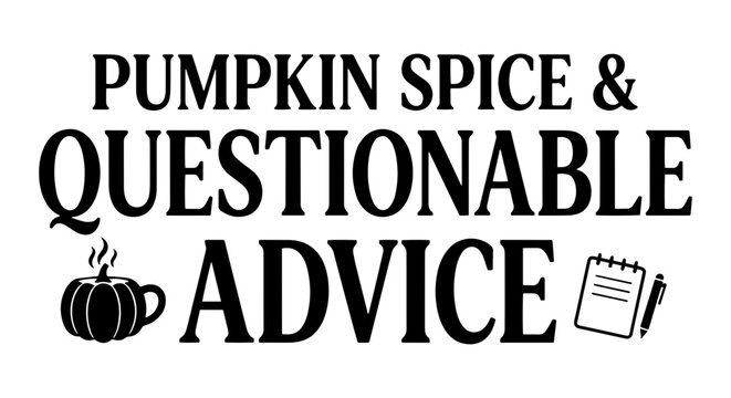 Pumpkin Spice & Questionable Advice: Autumn Quote Vector Art, Fall Season Typography