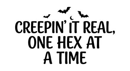 Obraz premium Creepin' It Real, One Hex At A Time Halloween Vector Art, Spooky Bats, Black Typography