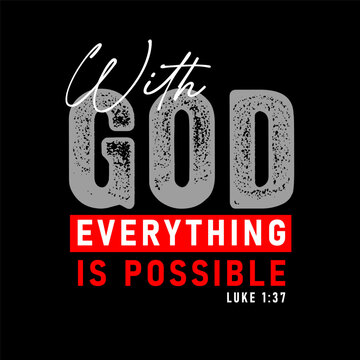 With God everything is possible, Christian t-shirt design with Luke 1:37. Typography with bible quotes and grunge text for church banner or apparel. Vector illustration