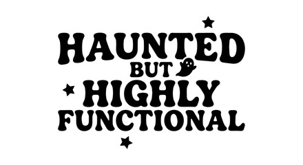 Fototapeta premium Haunted But Highly Functional Halloween Vector Art, Spooky Ghost Graphic, Retro Typography Design