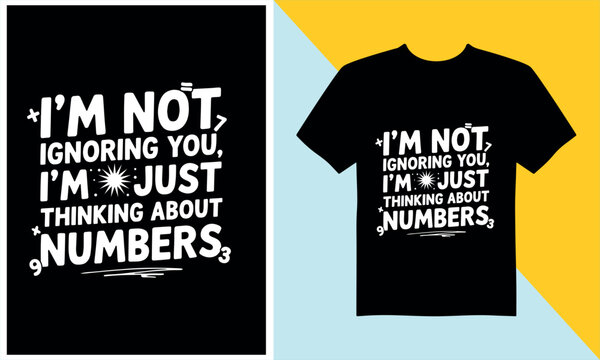 A black t-shirt with a humorous white text design about thinking about numbers, perfect for mathematicians.