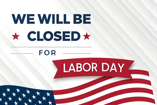 We Will Be Closed for Labor Day, Labor Day Closed Flag Banner, Closed for Labor Day Ribbon Sign, Labor Day Holiday Closure Notice, Patriotic Labor Day Closed Graphic