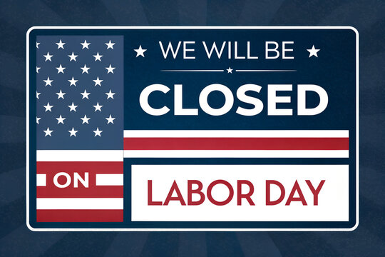We Will Be Closed on Labor Day, Labor Day Closed Flag Sign, Closed on Labor Day Banner, Labor Day Holiday Closure Notice, Patriotic Labor Day Closed Graphic