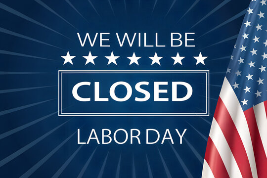 We Will Be Closed Labor Day, Labor Day Closed Sign, Closed for Labor Day Notice, Labor Day Holiday Closure, American Flag Closed Banner