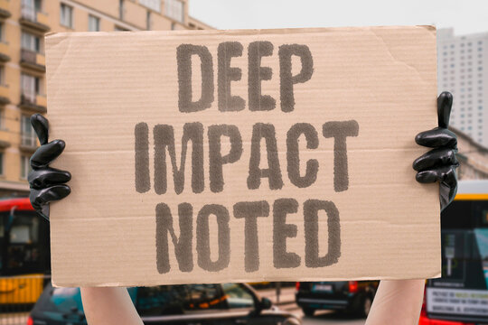 "deep impact noted" Words resonate deep. DEEP. IMPACT. NOTED. WORDS. CLOSELY.