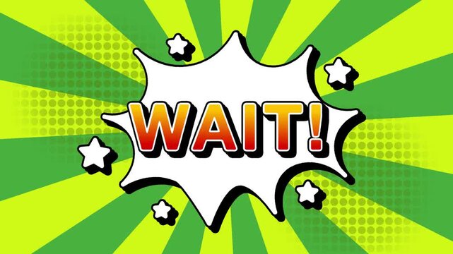 Wait text word lettering popup comic cartoon reveal with bomb and smoke explosion manga anime book page dots with radial speed lines doodle green background with seamless loop animation retro