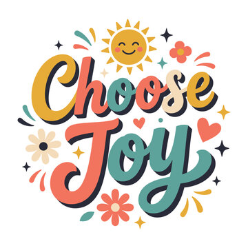 Handwritten choose joy motivational quote with sun, flowers and colorful doodles on white background