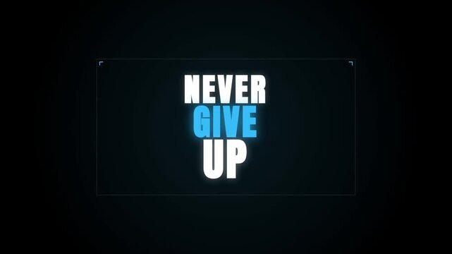 A motivational video featuring the bold, glowing text 'NEVER GIVE UP' pulsing against a deep black background, inspiring persistence and resilience through clean typography.
