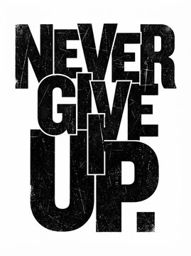 Never give up black grunge typography quote