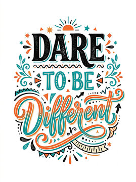 Dare to be different colorful hand lettering quote