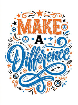 Make a difference colorful hand drawn typography quote