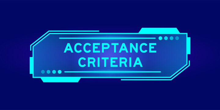 Futuristic hud banner that have word acceptance criteria on user interface screen on blue background
