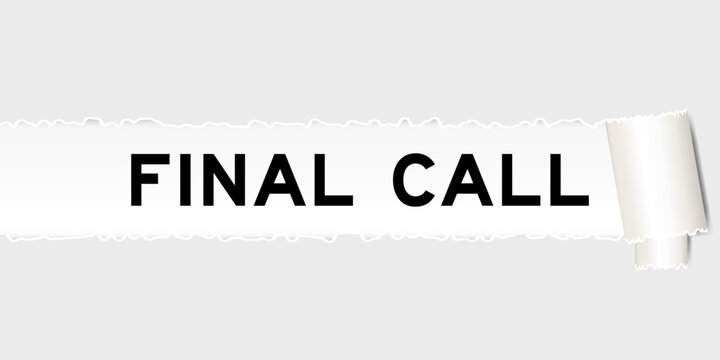Ripped gray paper background that have word final call under torn part