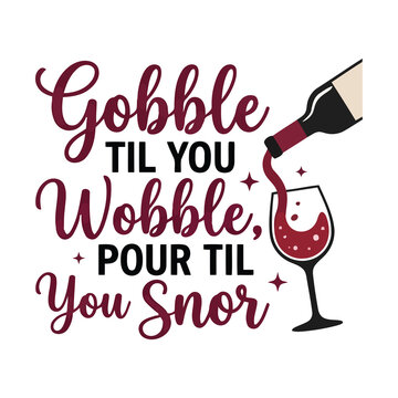 Thanksgiving wine quote design with red wine pouring into a glass for holiday celebration