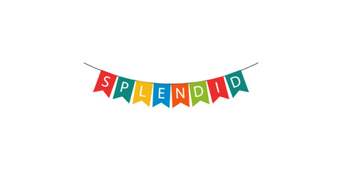Obraz premium Colorful bunting flags with the word splendid on white background