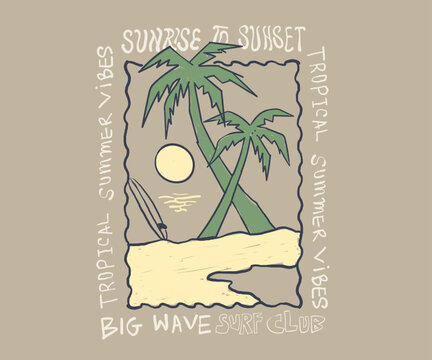 Sunrise to Sunset, Tropical Summer Vibes, Hand drawing Palm tree, sun, surfboard sketch illustration. summer tee shirt print.  boy's girl's clothing t-shirt sweatshirt vector graphic.