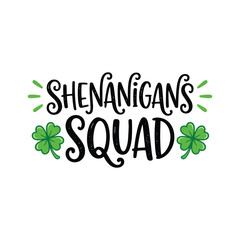 Fototapeta premium Shenanigans Squad St. Patrick's Day Lettering T-Shirt Design