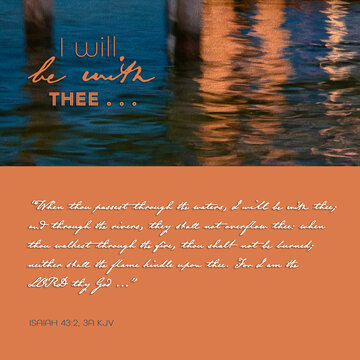 I will be with thee message on night water reflections in navy & orange & Bible vs. Isaiah 43:2-3a kjv - "&ldquo;When thou passest through the waters, I will be with thee ..." Christian Design, Bible Study