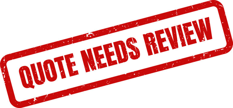 Red Quote Needs Review Rubber Stamp Impression on White Background Illustrating Financial