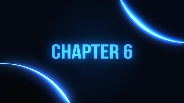 Futuristic chapter 6 title reveal featuring glowing blue text, dynamic energy circles, and a dark space background.