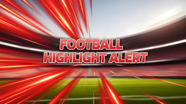 Football Highlight Alert text is prominently displayed over a stadium background with dynamic red light trails emanating from the sides.