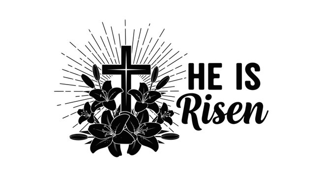 Easter graphic with cross lilies and 'he is risen' text with text white background black easter christianity resurrection spirituality celebration