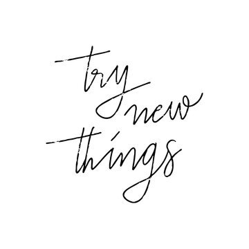 Try new things motivational hand written lettering quote
