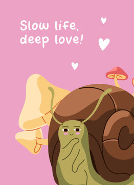 Funny design of greeting card with cute and happy snail character and comic phrase on template. Layout of postcard with kawaii slug with mushrooms on its coiled shell house. Flat vector illustration
