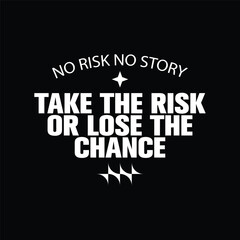 Obraz premium take the risk or lose the chance motivational typography for streetwear