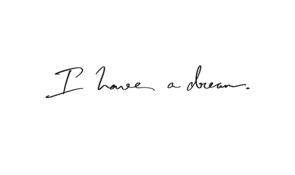 i have a dream text font calligraphy hand written lettering script black color object icon i have a dream freedom america africa martin luther king i have a dream inspiration human right i have dream